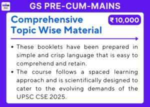 GS Pre-Cum-Mains Comprehensive Topic Wise Material for UPSC CSE 2025