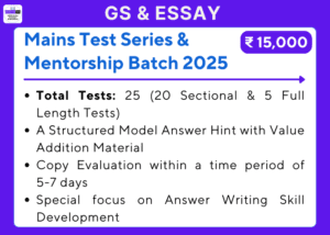 GS and Essay Mains Test Series and Mentorship Batch 2025